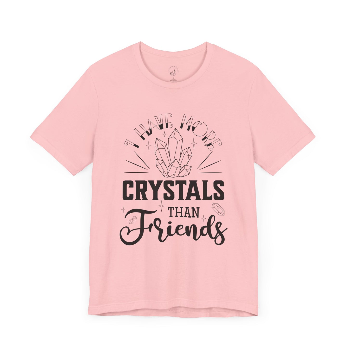 I Have More Crystals Than Friends Unisex Jersey Short Sleeve Tee