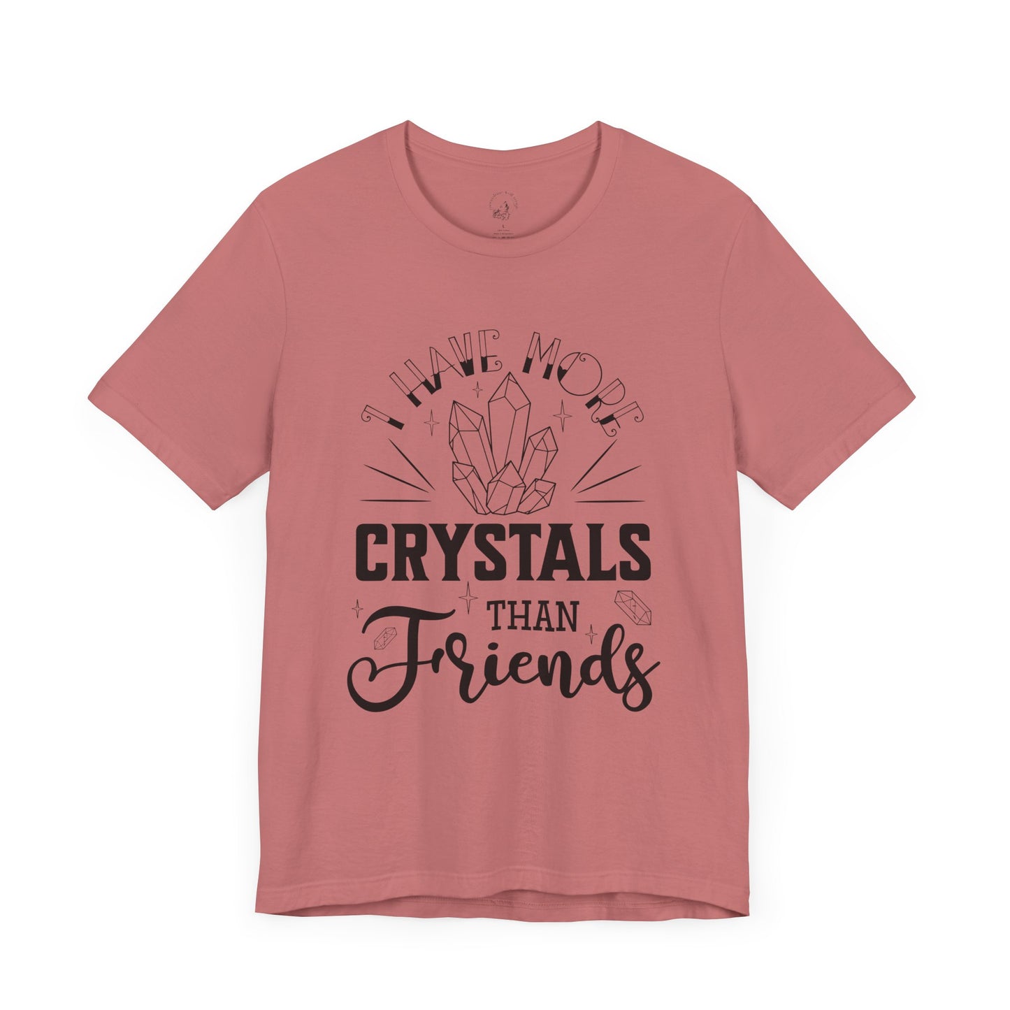I Have More Crystals Than Friends Unisex Jersey Short Sleeve Tee