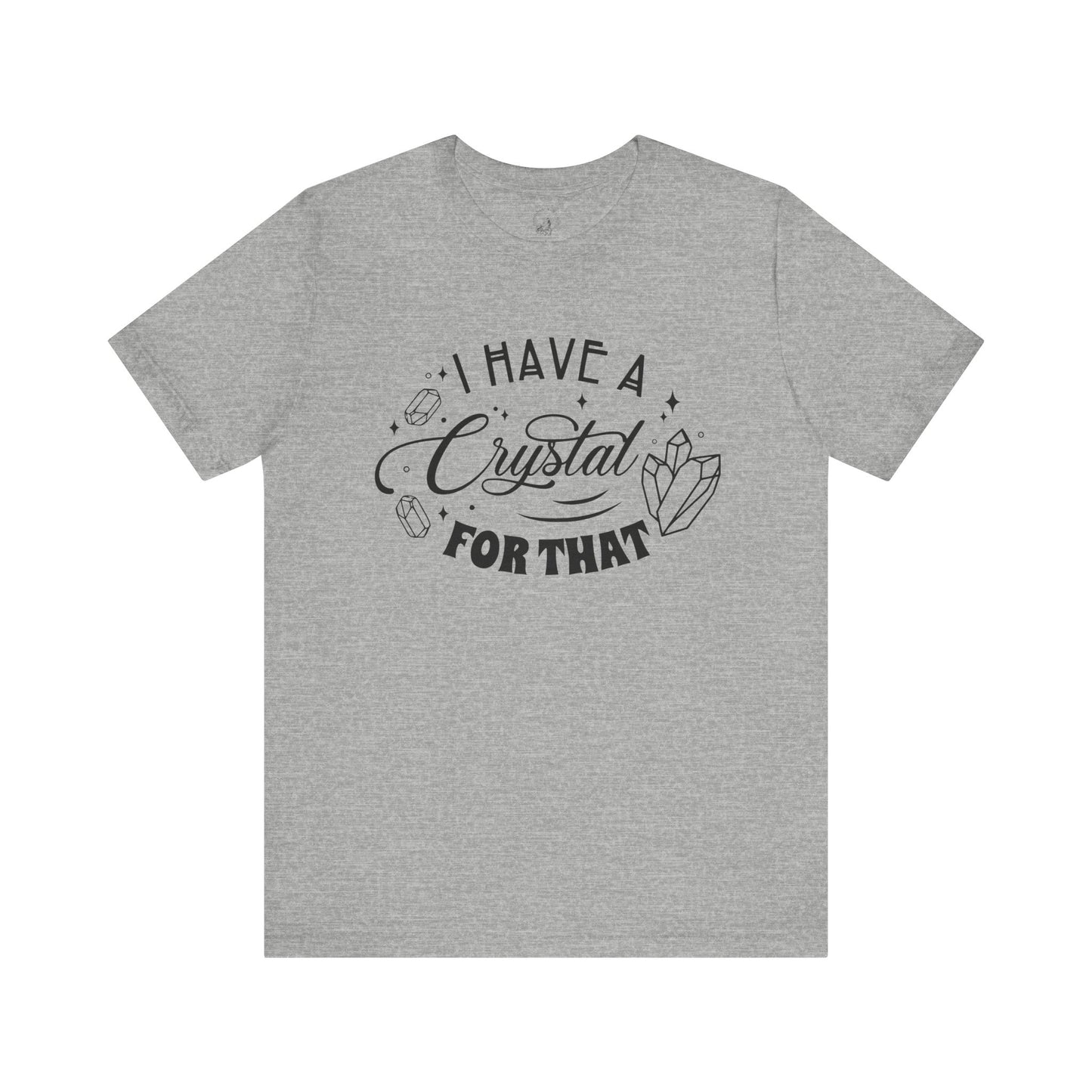 I Have a Crystal for That Unisex Jersey Short Sleeve Tee