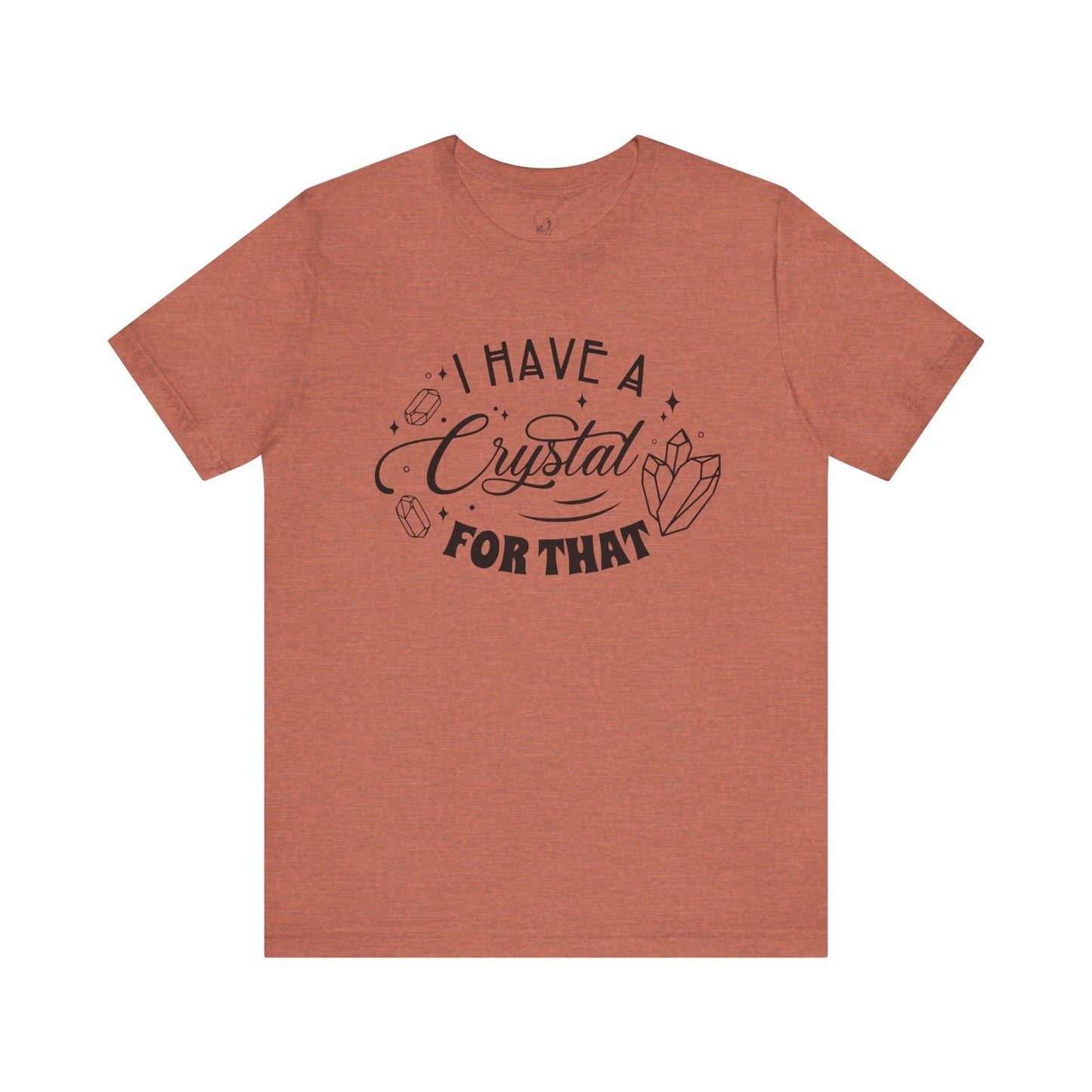 I Have a Crystal for That Unisex Jersey Short Sleeve Tee
