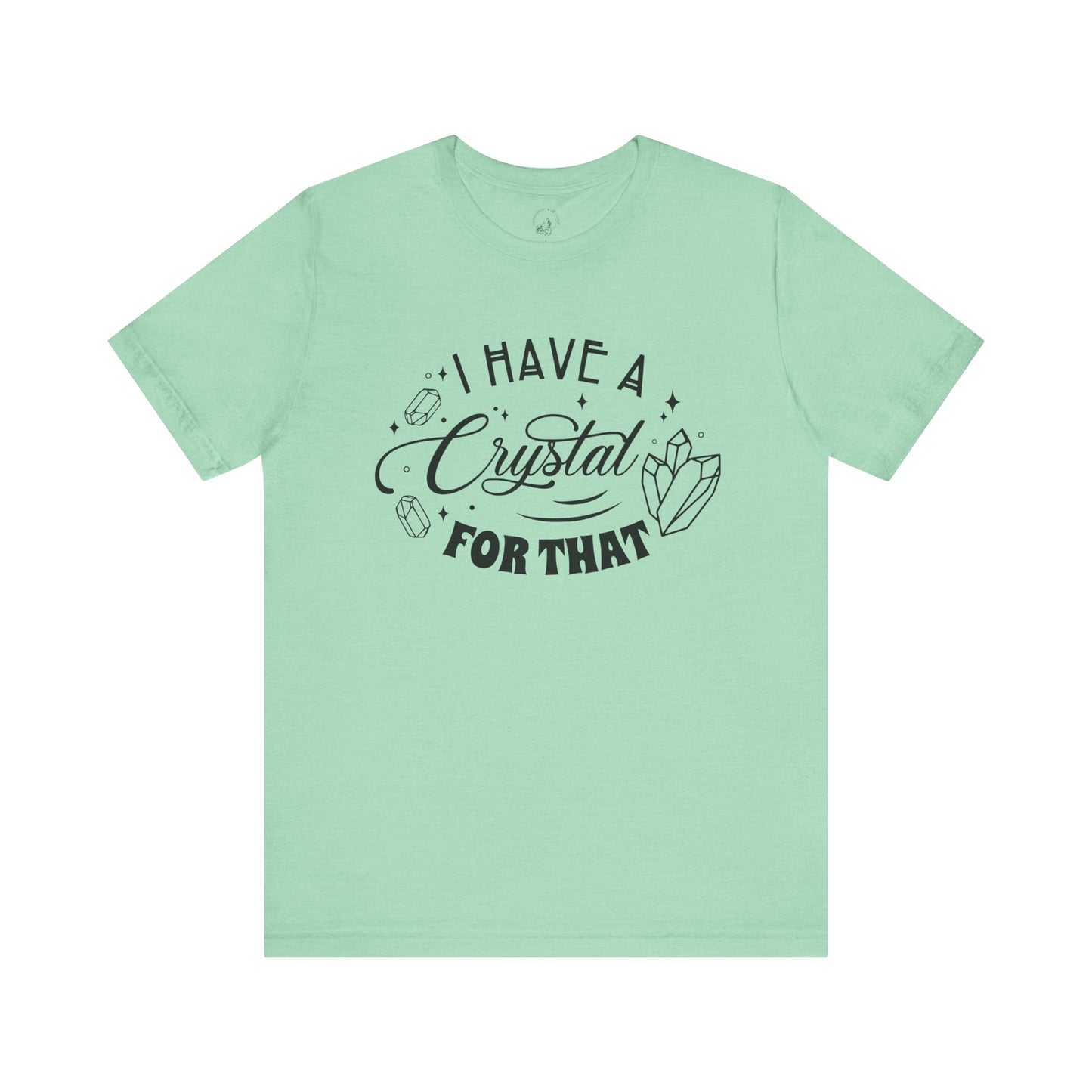 I Have a Crystal for That Unisex Jersey Short Sleeve Tee