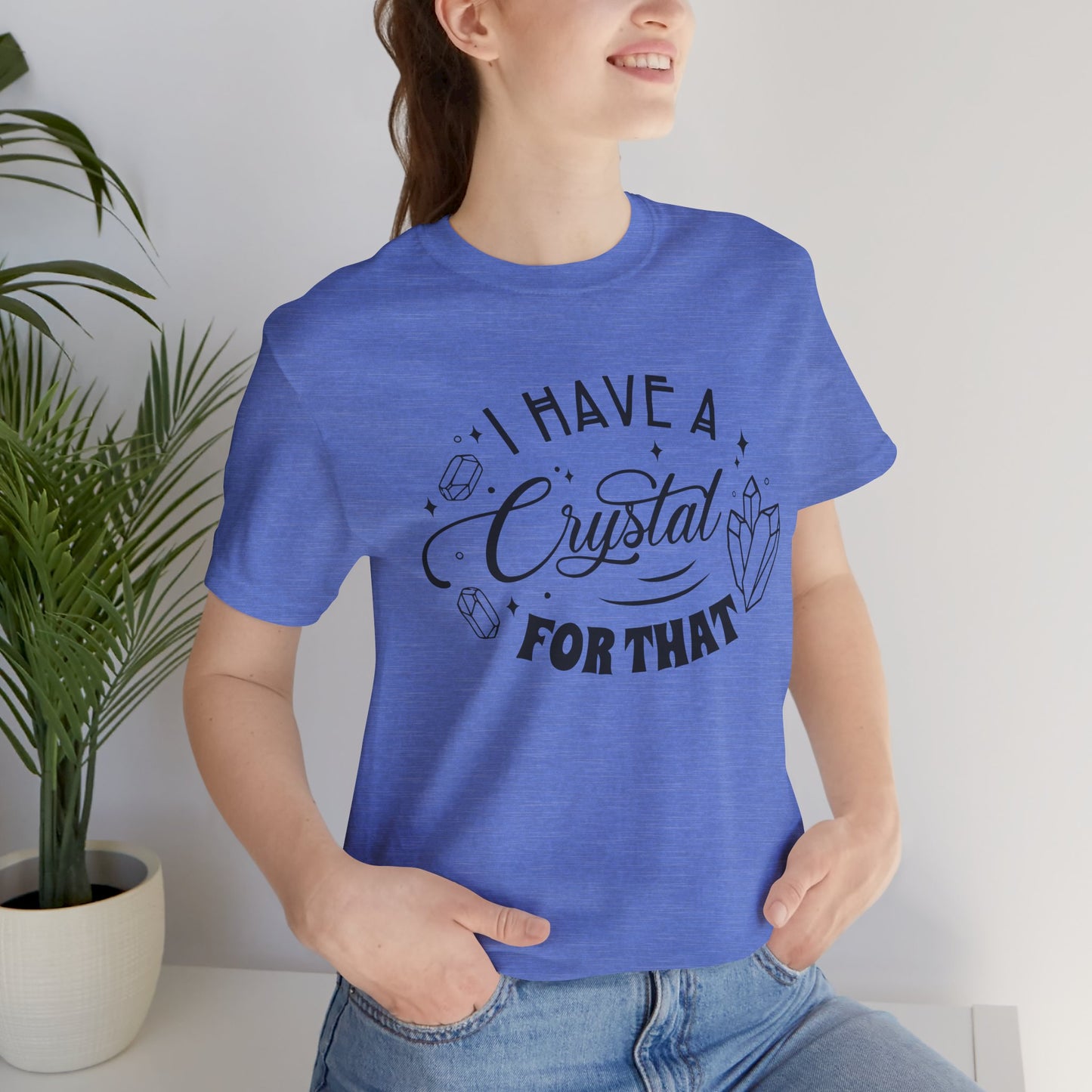 I Have a Crystal for That Unisex Jersey Short Sleeve Tee