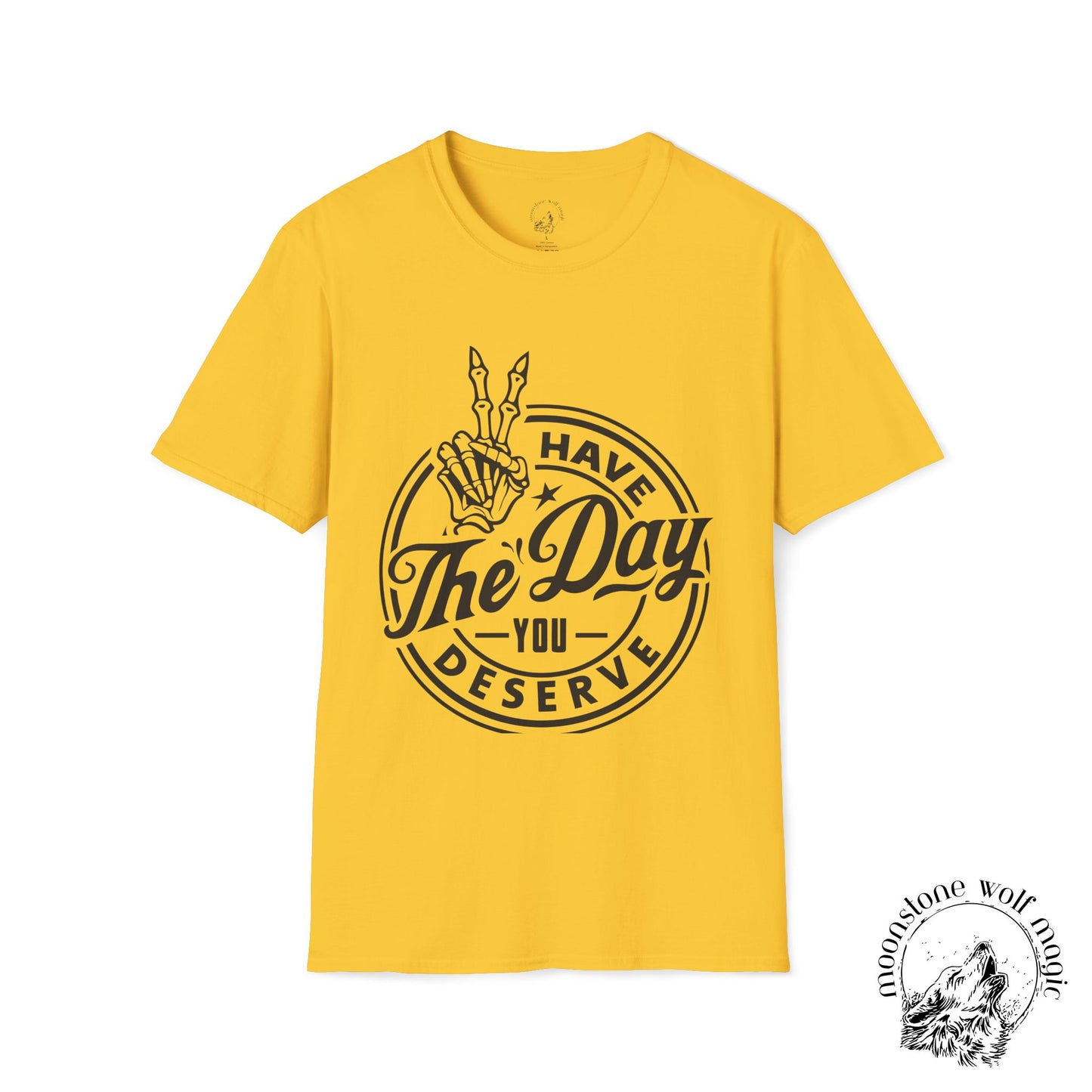 'Have The Day You Deserve' Unisex Softstyle T-Shirt - Positive Vibes Apparel