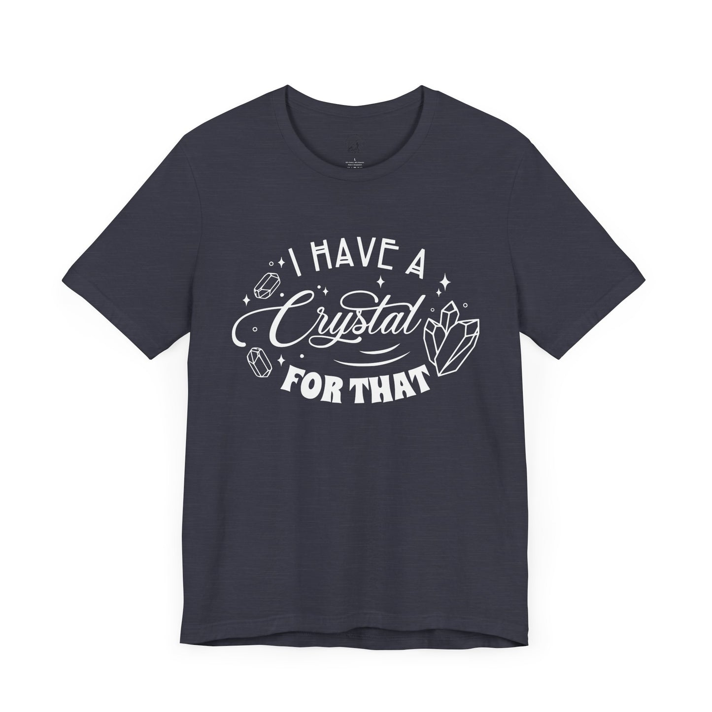I Have a Crystal For That White Letters Unisex Jersey Short Sleeve Tee