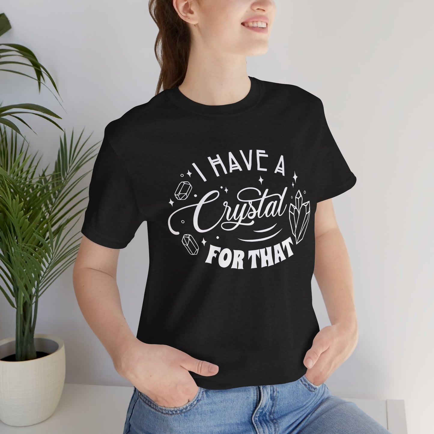 I Have a Crystal For That White Letters Unisex Jersey Short Sleeve Tee