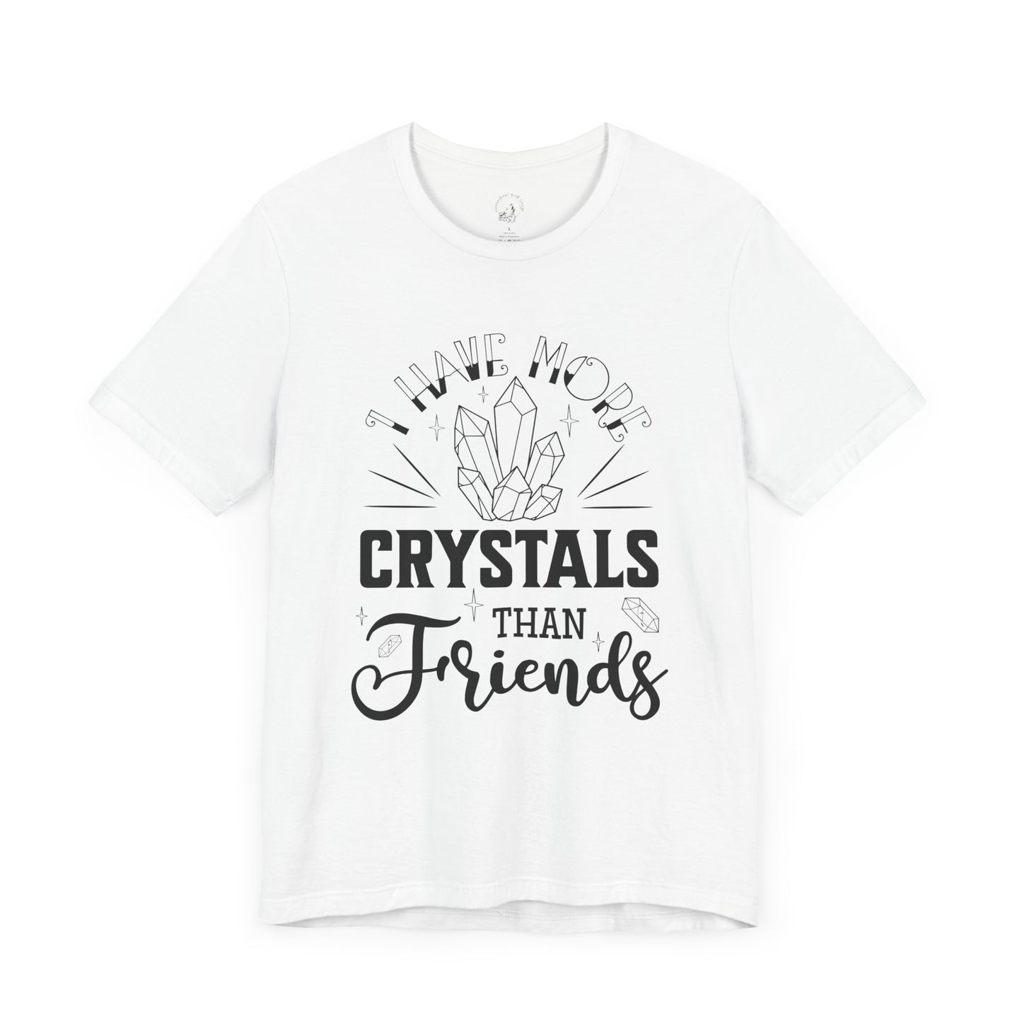 I Have More Crystals Than Friends Unisex Jersey Short Sleeve Tee