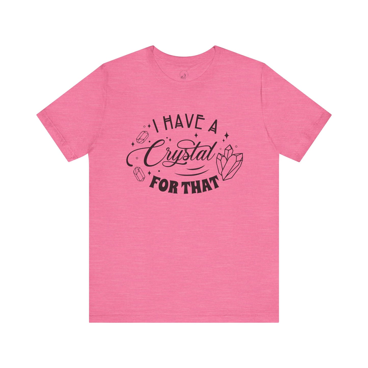 I Have a Crystal for That Unisex Jersey Short Sleeve Tee