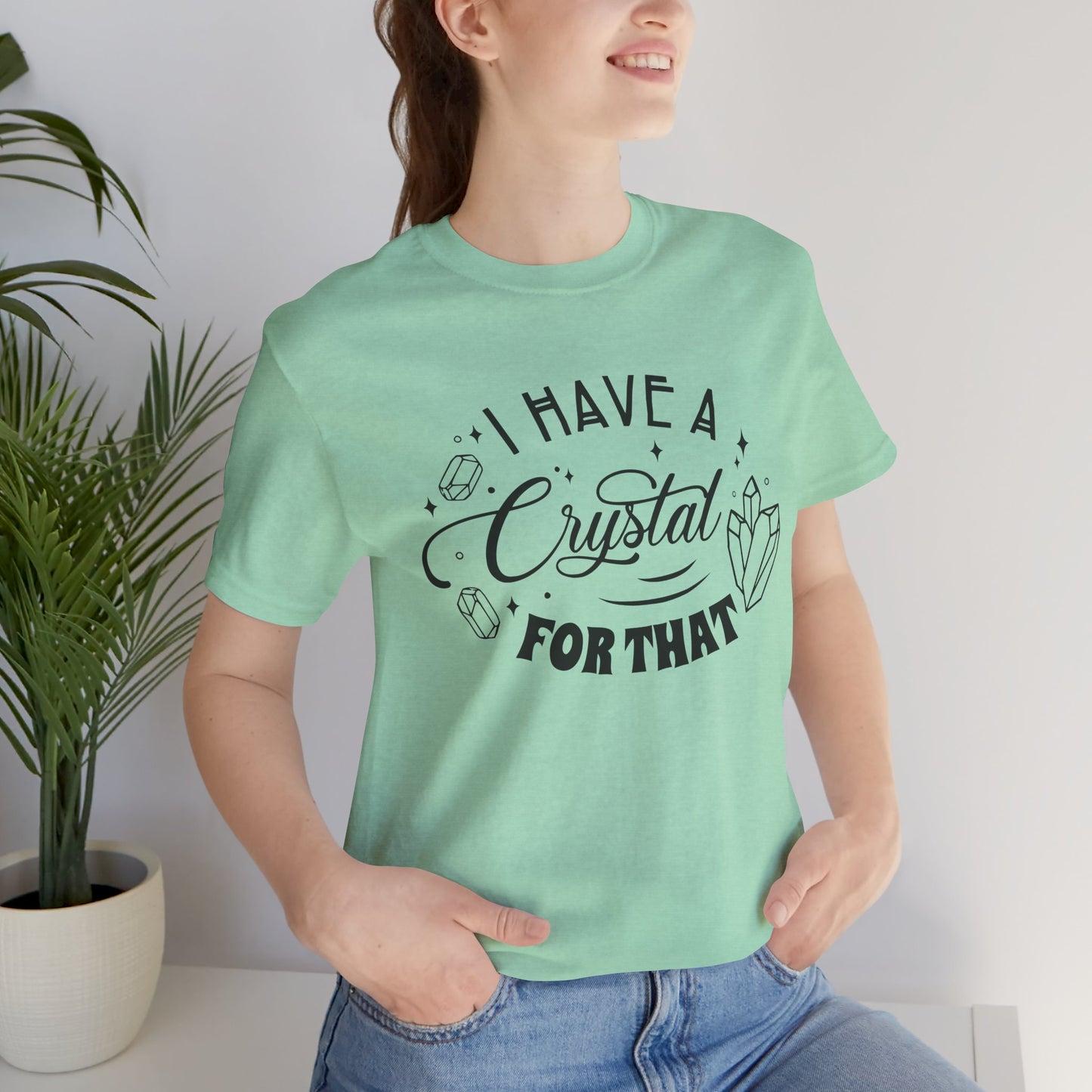 I Have a Crystal for That Unisex Jersey Short Sleeve Tee
