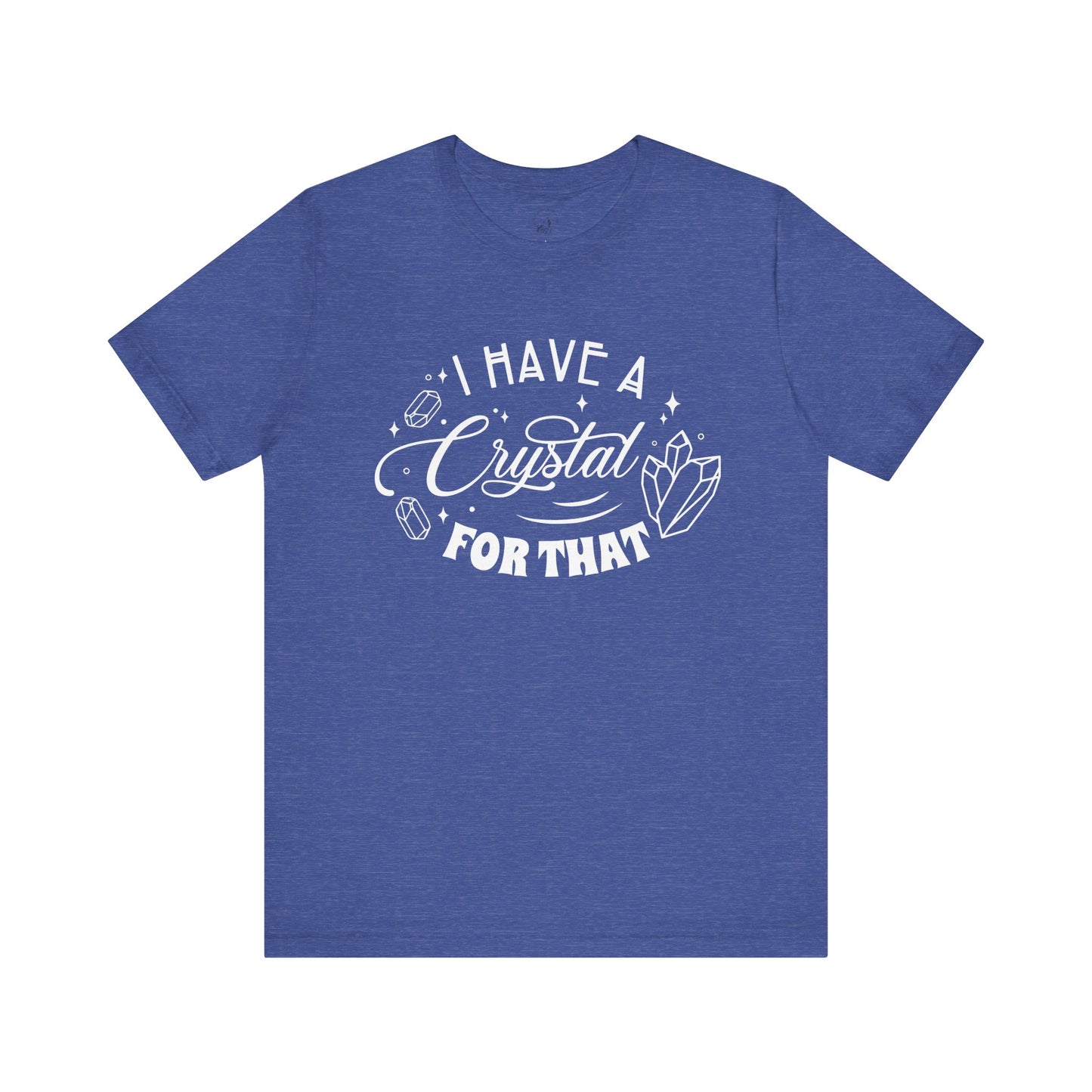 I Have a Crystal For That White Letters Unisex Jersey Short Sleeve Tee