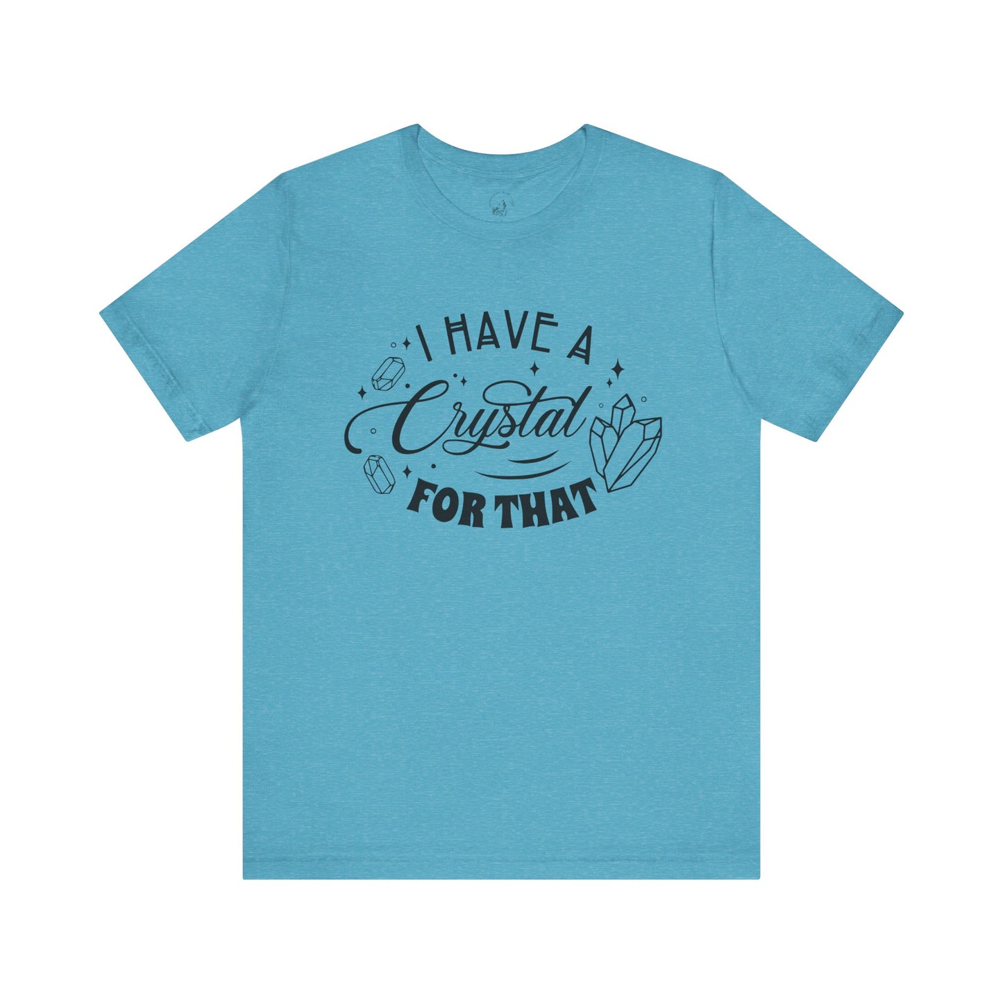 I Have a Crystal for That Unisex Jersey Short Sleeve Tee