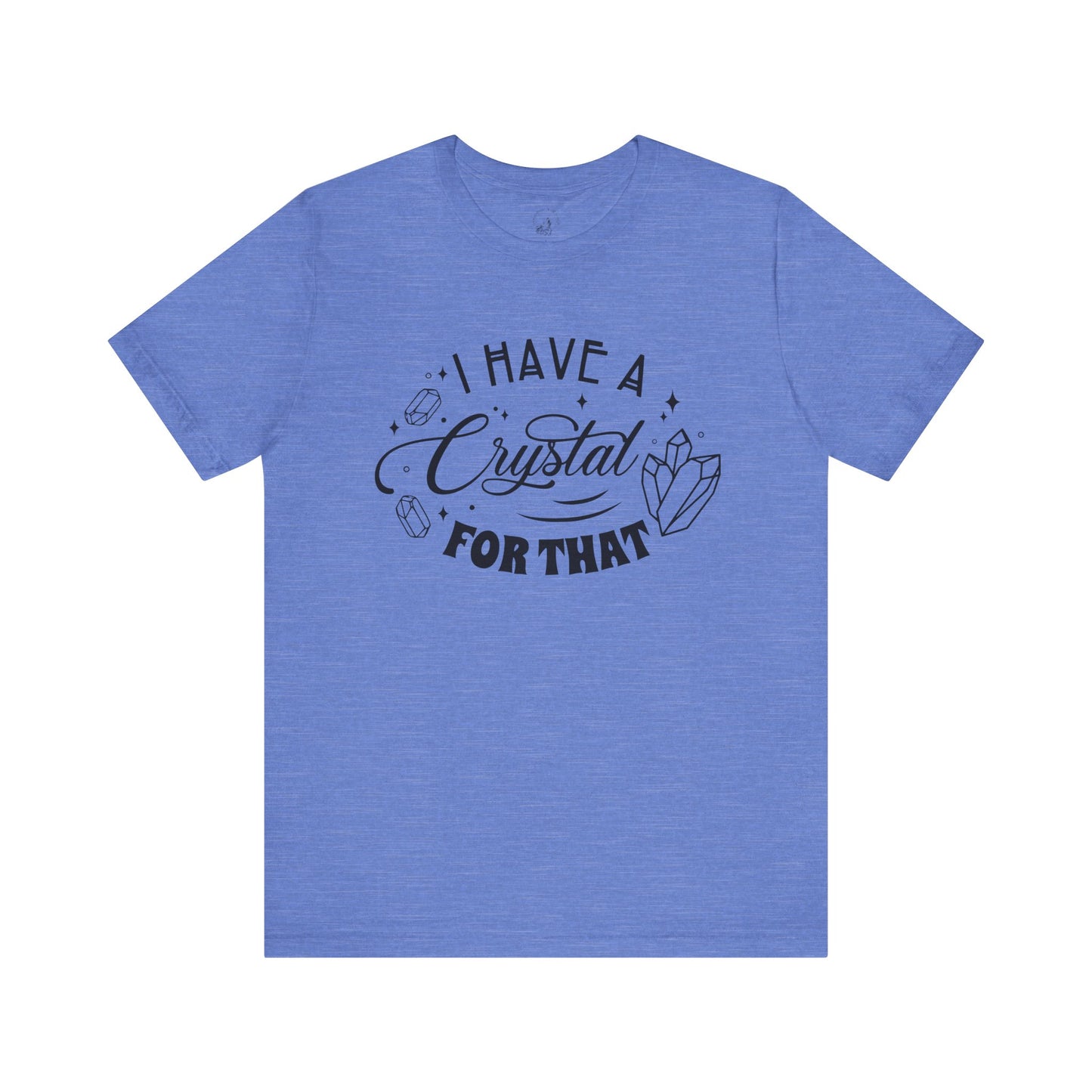 I Have a Crystal for That Unisex Jersey Short Sleeve Tee