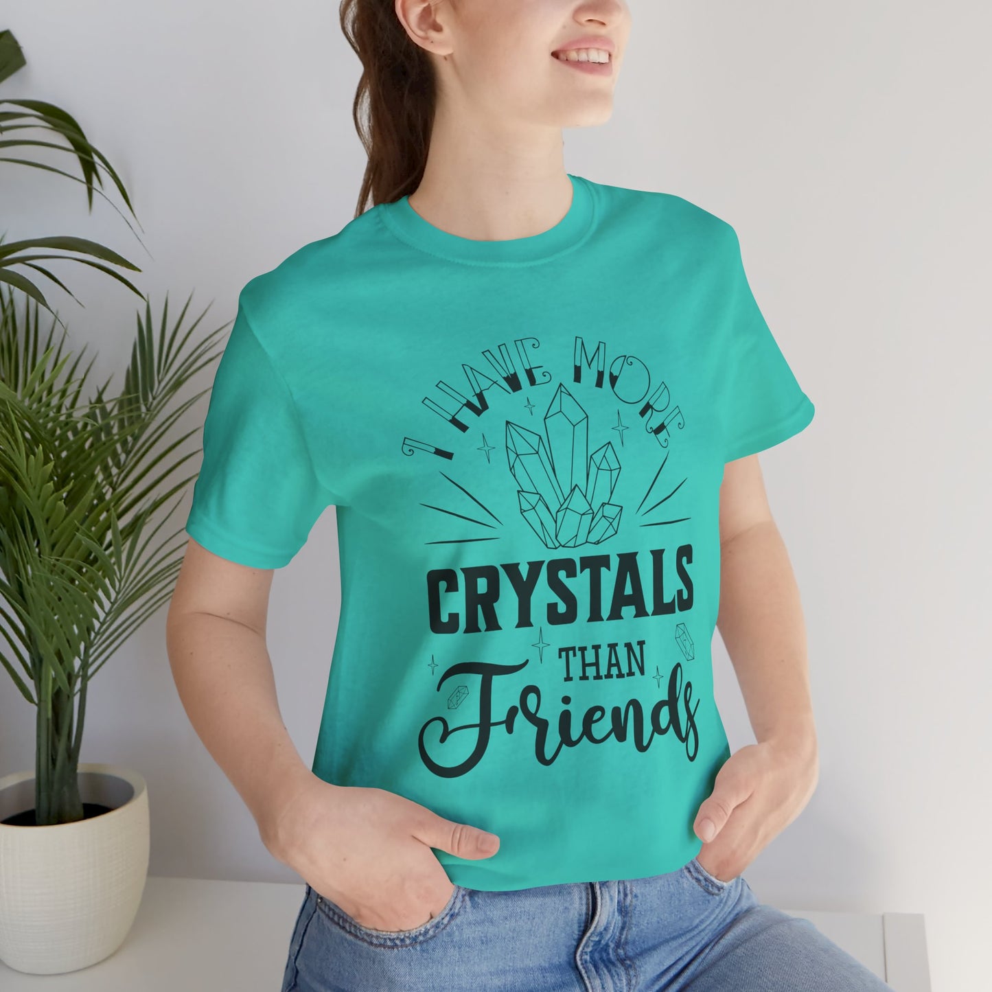 I Have More Crystals Than Friends Unisex Jersey Short Sleeve Tee