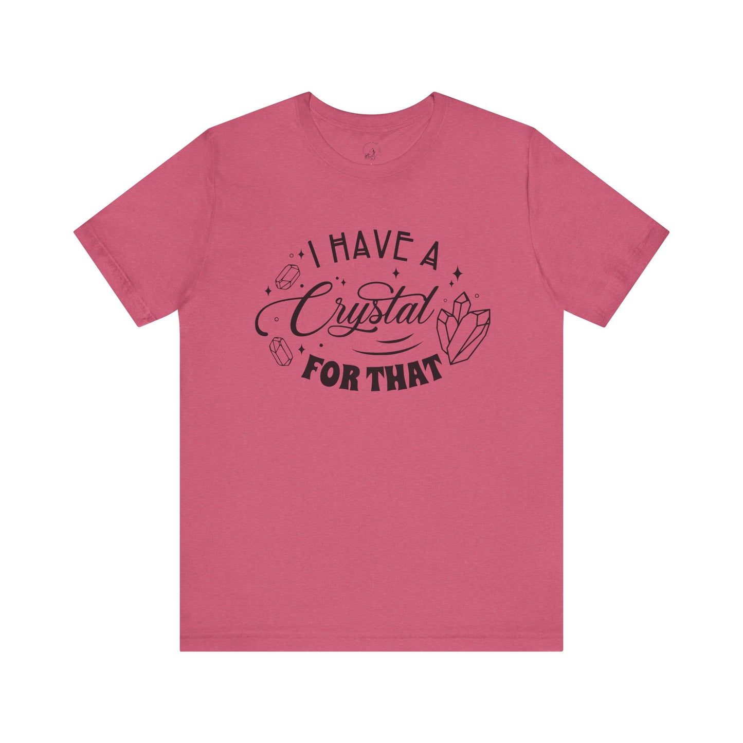 I Have a Crystal for That Unisex Jersey Short Sleeve Tee