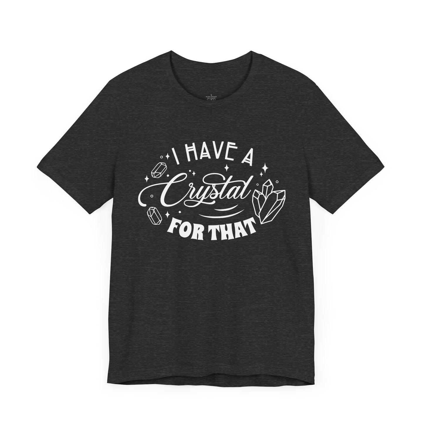 I Have a Crystal For That White Letters Unisex Jersey Short Sleeve Tee