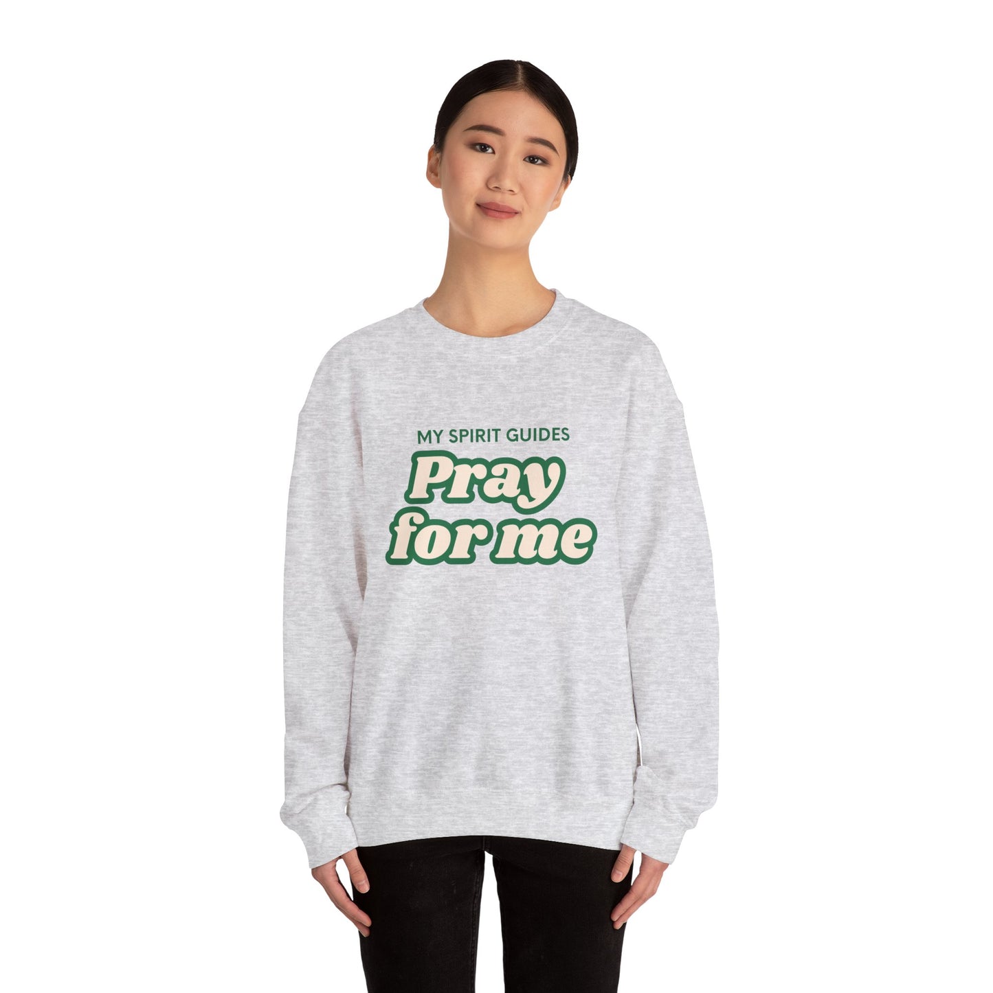 My spirit guides pray for me Crewneck Sweatshirt