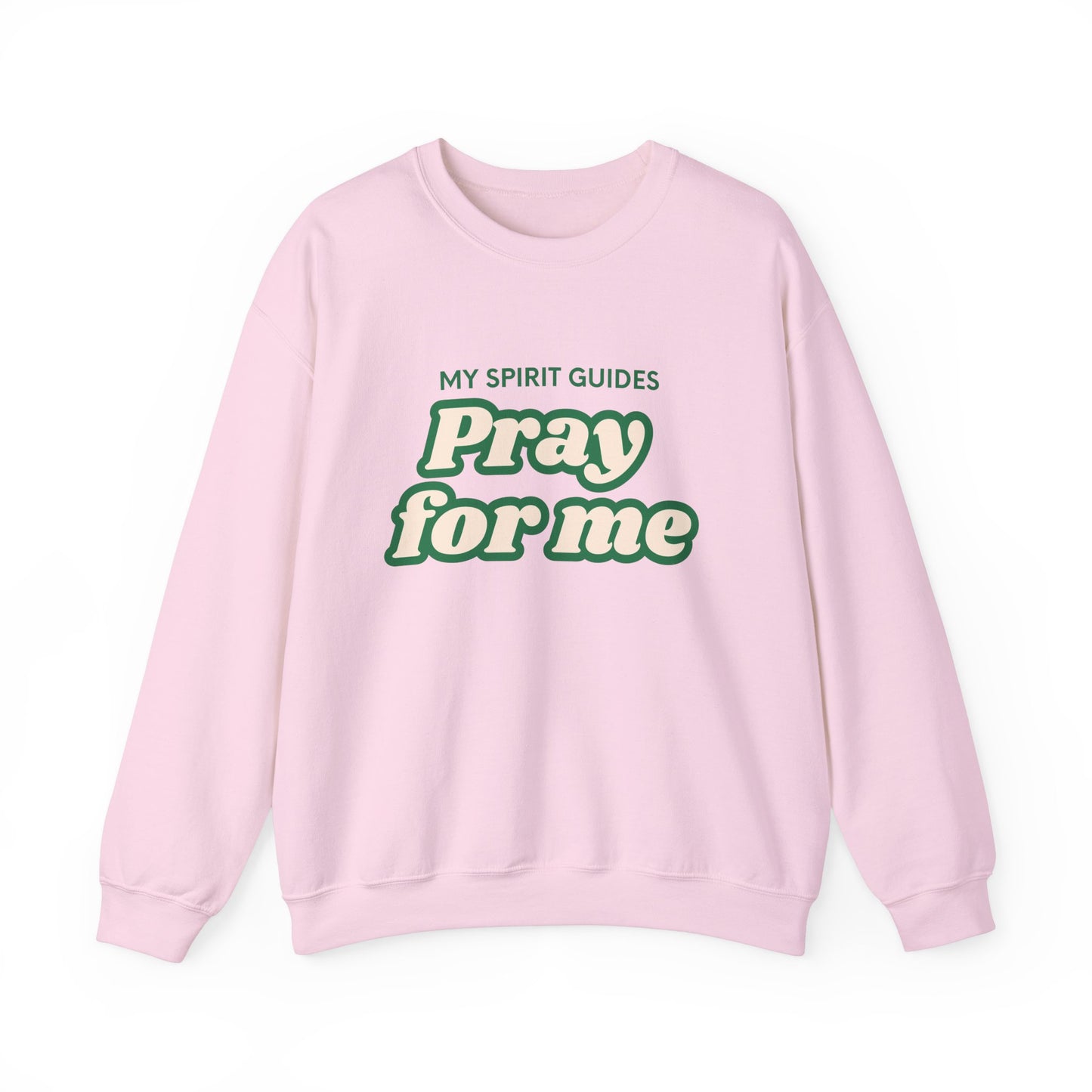 My spirit guides pray for me Crewneck Sweatshirt