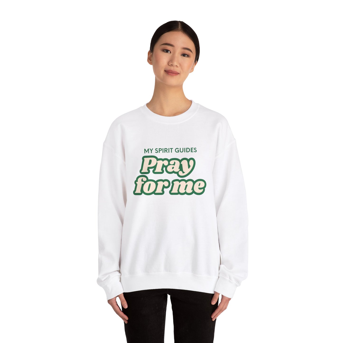 My spirit guides pray for me Crewneck Sweatshirt