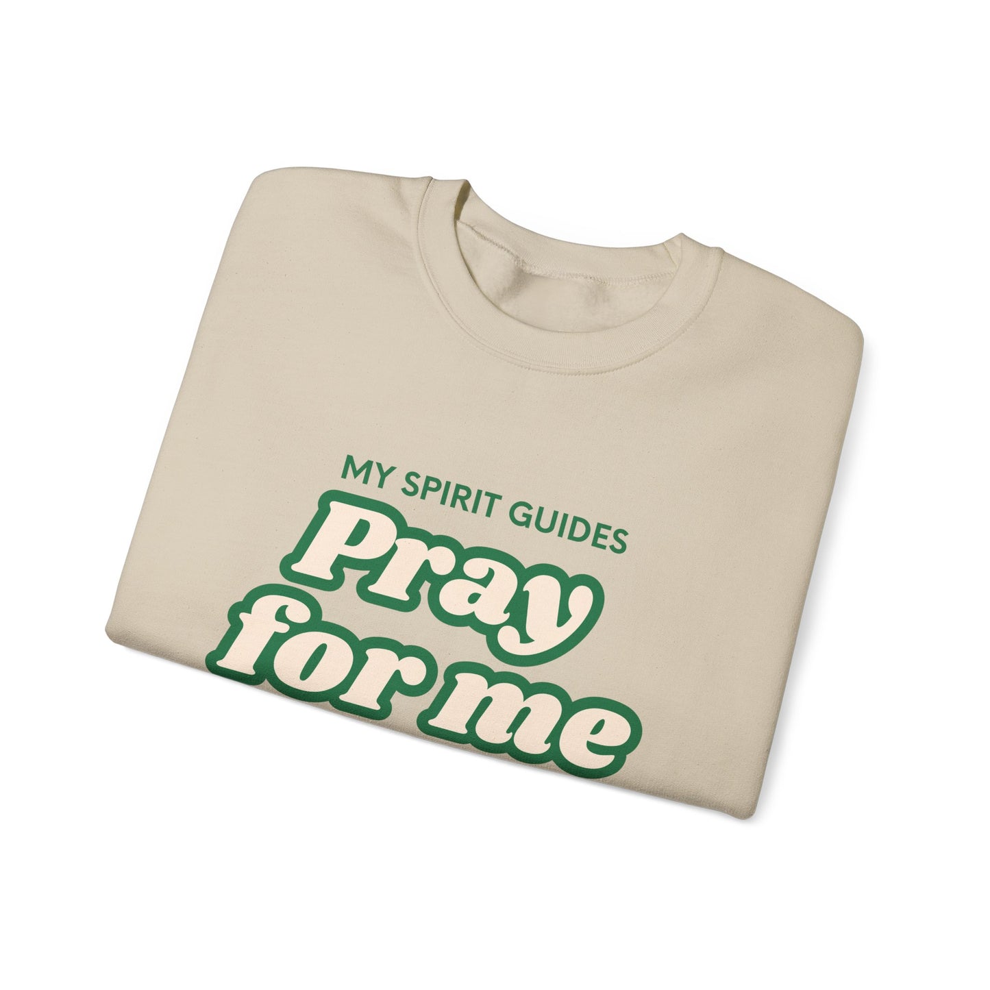 My spirit guides pray for me Crewneck Sweatshirt