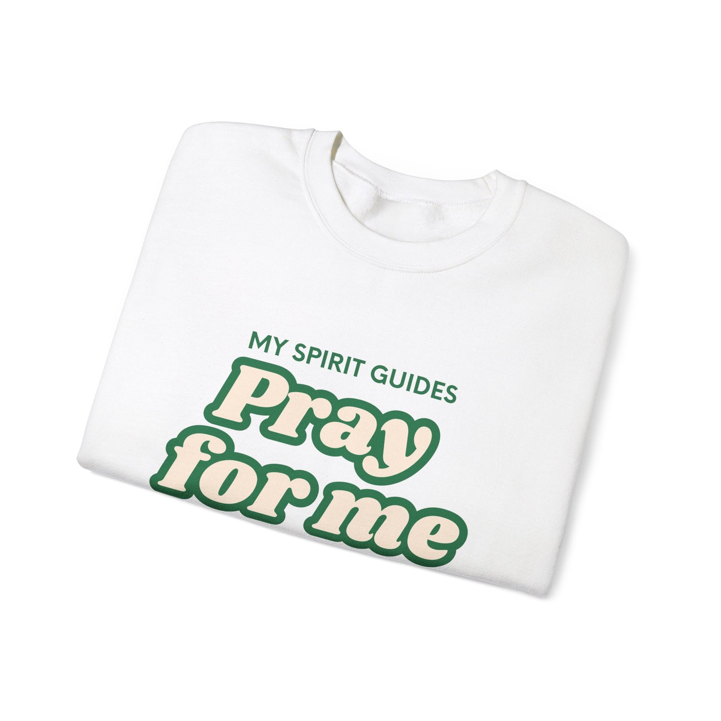 My spirit guides pray for me Crewneck Sweatshirt