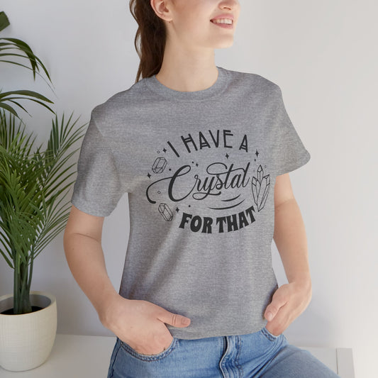 I Have a Crystal for That Unisex Jersey Short Sleeve Tee