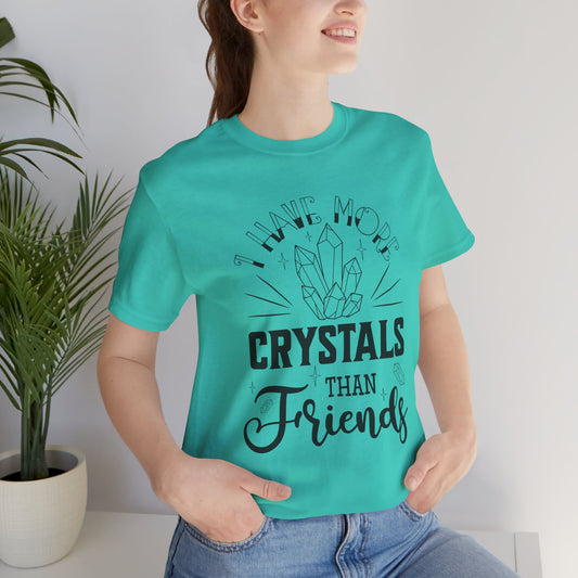 I Have More Crystals Than Friends Unisex Jersey Short Sleeve Tee