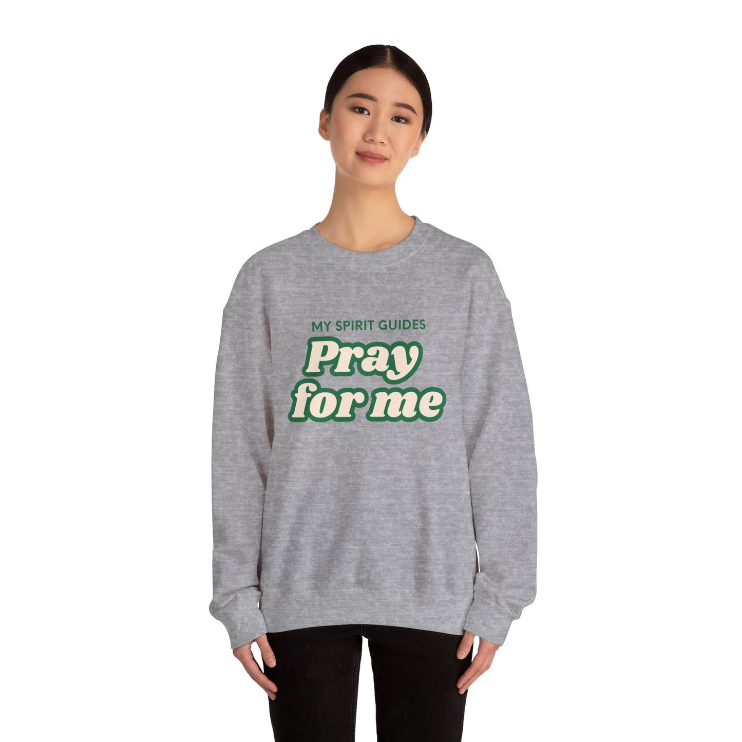 My spirit guides pray for me Crewneck Sweatshirt